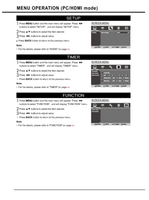 Page 3636
SETUP
PressMENUEXWWRQDQGWKHPDLQPHQXZLOODSSHDU3UHVV{y
buttons to select “SETUP”,  and will display “SETUP” menu.
3UHVVxzEXWWRQVWRVHOHFWWKHLWHPGHVLUHG
3UHVV{yEXWWRQVWRDGMXVWYDOXH
PressBACK button to return to the previous menu. 
Note:
For the details, please refer to AUDIO on page xx.1
2
3
v
•
SCREEN MENU
TIMER
PressMENUEXWWRQDQGWKHPDLQPHQXZLOODSSHDU3UHVV{y
buttons to select “TIMER”,  and will display “TIMER” menu....