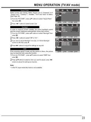 Page 2323
MENU OPERATION (TV/AV mode)
Aspect Ratio
Select screen size among “Wide”,”Super Live 2”,”Cinema2”,”4:3” 
,”Super Live1”, “Cinema 1”, “Subtitle”, “14:9” and “Auto” on Menu. 
(See Page 18)

then press  .
3UHVV{yEXWWRQVWRVHOHFWVFUHHQVL]H
Backlight
In order to improve screen visibility, the active backlight control 
sets the screen brightness automatically during dark scenes.

press . 
3UHVV{yEXWWRQVWRVHOHFW³2II´RU³2Q´
If you want to adjust Backlight manually, turn Active Backlight...