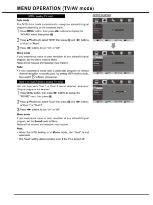 Page 2626
MENU OPERATION (TV/AV mode)
MTS ( analog TV only)
Auto mode
The MTS Auto mode automatically recognize stereo/bilingual 
programs depending on the broadcast signal.
PressMENUEXWWRQWKHQSUHVV{yEXWWRQVWRGLVSOD\WKH
“SOUND” menu then press !.!
3UHVVxzEXWWRQVWRVHOHFW076WKHQSUHVVDQG{yEXWWRQV
to “Auto” or “Mono”.
3UHVV{yEXWWRQVWRWXUQ³2Q´RU³2II´
Mono mode
If you experience noise or poor reception of any stereo/bilingual 
program, set the Sound mode to Mono.
Noise will be...