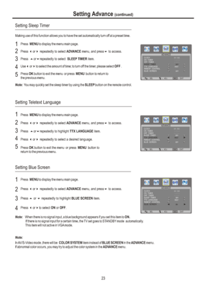 Page 26Setting Advance (continued)23ADVANCEÿSELÿADJÿEXITCLOCKON  TIMERSLEEP  TIMERTTX  LANGUAGEPARENT  CONTROLOFFMENUOFF  TIMERBLUE  SCREEN0 4 : 5 6WESTOFF-  - : -  --  - : -  -ADVANCEÿSELÿADJÿEXITCLOCKON  TIMERSLEEP  TIMERTTX  LANGUAGEPARENT  CONTROLOFFMENUOFF  TIMERBLUE  SCREEN0 4 : 5 6WESTOFF-  - : -  --  - : -  -ADVANCEÿSELÿADJÿEXITCLOCKON  TIMERSLEEP  TIMERTTX  LANGUAGEPARENT  CONTROLOFFMENUOFF  TIMERBLUE  SCREEN0 4 : 5 6WESTON-  - : -  --  - : -  -Note: You may quickly set the sleep timer by...