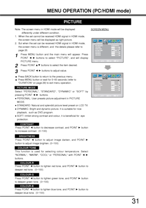 Page 3131
PICTURE
Press MENU button and the main menu will appear. Press 
POINT {y buttons to select PICTURE, and will display 
PICTURE menu.
Press POINT xz buttons to select the item desired.
Press POINT {y buttons to adjust value.
Select PERSONAL, STANDARD, DYNAMIC or SOFT by 
pressing POINT {y  buttons.
”PERSONAL: User presets picture adjustment in PICTURE 
MODE.
”STANDARD: Natural and splendid picture level preset on LCD TV.
”DYNAMIC: Bright and dynamic picture. It is suitable for nice...