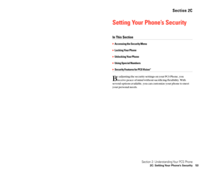 Page 34Section 2C
Setting Your Phone’s Security
In This Section
Accessing the Security Menu
Locking Your Phone
Unlocking Your Phone
Using Special Numbers
Security Features for PCS VisionSM
B
y adjusting the security settings on your PCS Phone, you
receive peace of mind without sacrificing f lexibility. With
several options available, you can customize your phone to meet
your personal needs.
Section 2: Understanding Your PCS Phone
2C: Setting Your Phone’s Security 53 