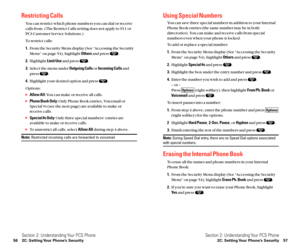 Page 36Using Special Numbers
You can save three special numbers in addition to your Internal
Phone Book entries (the same number may be in both
directories). You can make and receive calls from special
numbers even when your phone is locked.
To add or replace a special number:
1.From the Security Menu display (See “Accessing the Security
Menu” on page 54), highlight Othersand press  .
2.Highlight Special #sand press  .
3.Highlight the box under the entry number and press  .
4.Enter the number you wish to add...