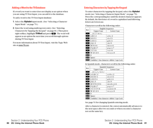 Page 48Entering Characters by Tapping the Keypad
To enter characters by tapping the keypad, select the Alphabet
mode (see “Selecting a Character Input Mode” on page 79).
Press the corresponding key until the desired character appears.
By default, the first letter of a word is capitalized and following
letters are lowercase.
Characters scroll in the following order:
In Spanish mode, characters scroll in the following order.
See page 51 for changing Spanish entering mode.
After a character is entered, the cursor...