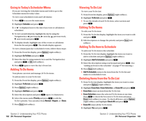 Page 59Viewing To Do List
To view your To Do List:
1.From Event list display, press  (right softkey).
2.Highlight To Do Listand press  .
To see the details of each To Do item, select an item and 
press  .
Editing To Do Items
To edit your To Do item:
1.From the To Do list display, highlight the item you want to edit
and press  .
2.Edit description or change the priority and press  (left
softkey).
Adding To Do Item to Schedule
To add your To Do item to the schedule:
1.From the To Do List display, highlight the...