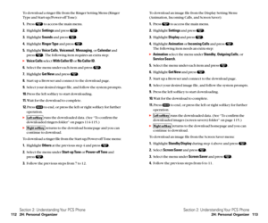 Page 64To download an image file from the Display Setting Menu
(Animation, Incoming Calls, and Screen Saver):
1.Press  to access the main menu.
2.Highlight Settingsand press  .
3.Highlight Displayand press  .
4.Highlight Animationor Incoming Callsand press  .
The following item needs an extra step:
Animationselect the menu under Standby,Outgoing Calls,or
Service Search.
5.Select the menu under each item and press  .
6.Highlight Get Newand press  .
7.Start up a Browser and connect to the download page.
8.Select...