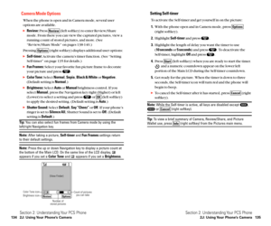 Page 75Setting Self-timer
To activate the Self-timer and get yourself in on the picture:
1.With the phone open and in Camera mode, press 
(right softkey).
2.Highlight Self-timerand press  .
3.Highlight the length of delay you want the timer to use 
(10 secondsor 5 seconds) and press  . To deactivate the
Self-timer, highlight Offand press  .
4.Press  (left softkey) when you are ready to start the timer.
and a numeric countdown appear on the lower left
portion of the Main LCD during the Self-timer countdown....