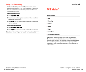 Page 87Section 3B
PCS Vision
SM
In This Section
Web
Messaging
Pictures
Games
Ringers
Screen Savers
PCS Business ConnectionSM
P
CS VisionSMbrings you clarity you can see and hear with 
always-on, advanced multimedia services. These features,
including email, pictures, and games are easy to learn and use and
the rich, colorful graphic experience is visually comparable to
your home or office computer. Clearly, it’s a whole new way to
look at wireless.
Section 3: Using PCS Service Features
3B: PCS Vision...