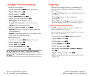 Page 23Ringer Types
Ringer types help you identify incoming calls and messages. You can
assign ringer types to individual phone book entries, types of calls and
types of messages.
Preprogrammed Ringersinclude a variety of standard ringer types and
familiar music.
Vibrating Ringeralerts you to calls or messages without 
disturbing others.
Ringers andScreen Savers (Images)can be downloaded right to your
phone. (See “Ringers” on page 168 and “Screen Savers” on page 170.)
Selecting Ringer Types for Voice Calls...