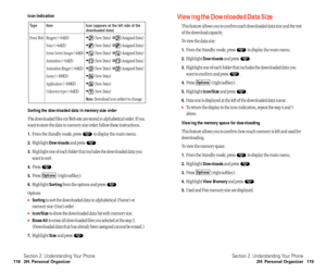 Page 65Viewing the Downloaded Data Size 
This feature allows you to confirm each downloaded data size and the rest
of the download capacity.
To view the data size:
1.From the Standby mode, press  to display the main menu.
2.Highlight Downloadsand press  .
3.Highlight one of each folder that includes the downloaded data you
want to confirm and press  .
4.Press (right softkey).
5.Highlight Icon/Sizeand press  .
6.Data size is displayed at the left of the downloaded data name.
To return the display to the icon...