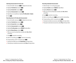 Page 70Recording Customized Announcement
1.
Follow the steps 1 to 4 on the previous page.
2.Highlight Customand press  (right softkey).
3.Highlight Recordand press  .
When your name has already been recorded, select Ye sor Nofor
overwriting.
4.Press  to start the 1st recording.
5.After the 1st recording, press  again to start the 2nd recording.
6.To stop recording, wait for 12 seconds or press  .
Erasing the recorded announcement, select Eraseat the step 3 above.
Playing the customized announcement, select...