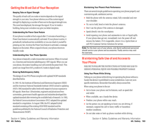 Page 97Maintaining Your Phone’s Peak Performance
There are several simple guidelines to operating your phone properly and
maintaining safe, satisfactory service. 
Hold the phone with the antenna raised, fully-extended and over
your shoulder.
Try not to hold, bend or twist the phone’s antenna.
Don’t use the phone if the antenna is damaged.
Speak directly into the mouthpiece. 
Avoid exposing your phone and accessories to rain or liquid spills. 
If your phone does get wet, immediately turn the power off and...