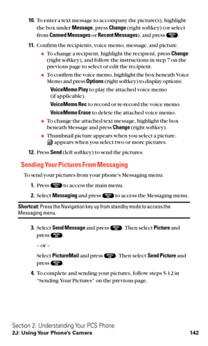 Page 15410.To enter a text message to accompany the picture(s), highlight
the box under Message, press Change(right softkey) (or select
from Canned Messagesor Recent Messages), and press  .
11.Confirm the recipients, voice memo, message, and picture.
To change a recipient, highlight the recipient, press Change
(right softkey), and follow the instructions in step 7 on the
previous page to select or edit the recipient.
To confirm the voice memo, highlight the box beneath Voice
Memo and press Options(right...