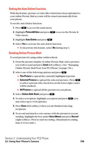 Page 170Setting the Auto Delete Function
With this feature, pictures or video files which have been uploaded to
your online Picture Mail account will be erased automatically from
your phone.
To set the Auto Delete function:
1.Press  to access the main menu.
2.Highlight Picture&Videoand press  to access the Picture &
Video menu.
3.Highlight Auto Deleteand press  .
4.Select Ye sto activate the auto delete function.
To deactivate this feature, select Noduring step 4.
Sending Online Picture Mail
To send pictures by...