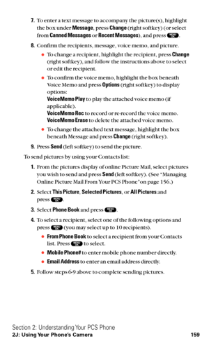 Page 1717.To enter a text message to accompany the picture(s), highlight
the box under Message, press Change(right softkey) (or select
from Canned Messagesor Recent Messages), and press  .
8.Confirm the recipients, message, voice memo, and picture.
To change a recipient, highlight the recipient, press Change
(right softkey), and follow the instructions above to select
or edit the recipient.
To confirm the voice memo, highlight the box beneath
Voice Memo and press Options(right softkey) to display
options:...