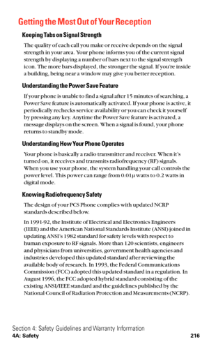 Page 228Getting the Most Out of Your Reception
Keeping Tabs on Signal Strength
The quality of each call you make or receive depends on the signal
strength in your area. Your phone informs you of the current signal
strength by displaying a number of bars next to the signal strength
icon. The more bars displayed, the stronger the signal. If you’re inside
a building, being near a window may give you better reception.
Understanding the Power Save Feature
If your phone is unable to find a signal after 15 minutes of...