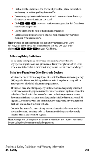 Page 230Dial sensibly and assess the traffic; if possible, place calls when
stationary or before pulling into traffic.
Do not engage in stressful or emotional conversations that may
divert your attention from the road.
Dial  to report serious emergencies. It’s free from
your wireless phone.
Use your phone to help others in emergencies.
Call roadside assistance or a special non-emergency wireless
number when necessary.
Tip:Purchase an optional hands-free car kit at your local Sprint Store. 
You may also call...