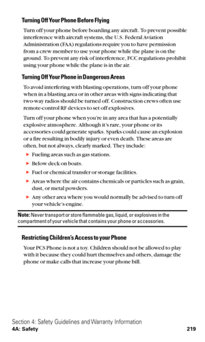 Page 231Turning Off Your Phone Before Flying
Turn off your phone before boarding any aircraft. To prevent possible
interference with aircraft systems, the U.S. Federal Aviation
Administration (FAA) regulations require you to have permission
from a crew member to use your phone while the plane is on the
ground. To prevent any risk of interference, FCC regulations prohibit
using your phone while the plane is in the air.
Turning Off Your Phone in Dangerous Areas
To avoid interfering with blasting operations, turn...