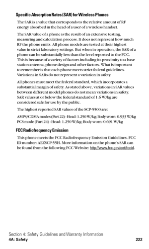 Page 234Specific Absorption Rates (SAR) for Wireless Phones
The SAR is a value that corresponds to the relative amount of RF
energy absorbed in the head of a user of a wireless handset.
The SAR value of a phone is the result of an extensive testing,
measuring and calculation process. It does not represent how much
RF the phone emits. All phone models are tested at their highest
value in strict laboratory settings. But when in operation, the SAR of a
phone can be substantially less than the level reported to the...