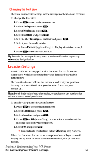 Page 70Changing the Font Size
There are four font size settings for the message notification and browser.
To change the font size:
1.Press  to access the main menu.
2.Select Settingsand press  .
3.Select Displayand press  .
4.Select Font Sizeand press  .
5.Select either Messageor Browserand press  .
6.Select your desired font size.
Press Preview(right softkey) to display a font size example.
7.Press  to set the selected font.
Tip:From the font example display, select your desired font size by pressing / on the...