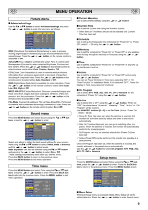 Page 99
MENU OPERATION
Picture menu
NAdvanced settings
Use the  or button to select Advanced settings and press 
the  or button to enter the sub menu as follows.
DCDi (Directional Correlational Deinterlacing) is used to process 
moving angled edge in deinterlacing to get the smoothest and most 
natural image. Press the  or button on the remote control to 
select On or Off.
ACC/ACM (ACC: Adaptive Contrast and Color; ACM-II: Active Color 
Management-II) is used to select adaptive Brightness, Contrast and...