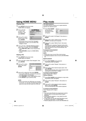 Page 2828
Using HOME MENU
Playing a disc
1Press SETUP during stop mode. 
HOME MENU will appear.
2Press ▲/▼/◀/▶
to select “Disc 
Navigator”, then 
press ENTER
.
Audio Settings Video Adjust
Disc Navigator Play Mode
Initial Settings
HOME MENUDVD
3Press ▲/▼ to select 
desired option, then 
press ENTER.Disc Navigator
Title
Chapter
Some discs may not work Disc Navigator.
Depending on a disc, you can select Title, 
Chapter, or both. •
•
4Press ▲/▼/◀/▶ or Number Buttons (0–9) to 
select Title or Chapter, then press...