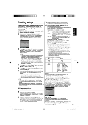 Page 1717
ENGLISH
Starting setup
The Auto Setup menu appears the first time you 
turn on the TV, and assists you to specify the 
Air/Cable setting, and program your channels 
automatically.
IMPORTANT: Make sure that the antenna or cable 
TV system connection is made!
1To turn on the TV, press POWER (POWER 
indicator on the front of the unit changes green. 
It may take approx. 10 seconds for a picture to 
appear on screen.). The Auto Setup function 
begins.
Auto Setup
:Adjust
:Select
Automatic Search StartThis...