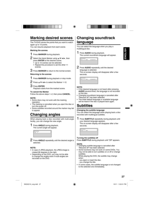 Page 2727
ENGLISH
Marking desired scenes
The TV/DVD stores the points that you want to watch 
again up to 12 points.
You can resume playback from each scene.
Marking the scenes
1Press MARKER during playback.
2Select the blank Marker using  ▲/▼/◀/▶, then 
press ENTER  at the desired scene.
•  Up to 12 scenes can be selected.
•  Repeat this procedure to set the other 11  scenes.
3Press MARKER  to return to the normal screen.
Returning to the scenes
1Press MARKER  during playback or stop mode.
2Press ▲/▼/◀/▶ to...