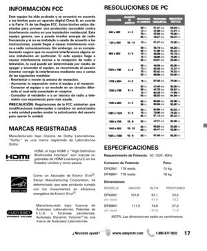 Page 1717¿Necesita ayuda? www.sanyoctv.com              1-800-877-5032
INFORMACIÓN FCC
Este equipo ha sido probado y se encontró en acuerdo
a los límites para un aparato digital Clase B, en acorde 
a la Parte 15 de las Reglas FCC. Estos límites están dis-
eñados para proveer una protección razonable contra 
interferencia nociva en una instalación residencial. Este
equipo genera, usa y puede irradiar energía de radio 
frecuencia y si no es instalado o usado de acuerdo a las
instrucciones, puede llegar a causar...