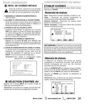 Page 3737Besoin d’aide? www.sanyoctv.com              1-800-877-5032
POUR COMMENCER
RECH. DE CHAÎNES INITIALE
1. BRANCHEZ LE CORDON D’ALIMENTATION CA
120V CA, 60Hz
2. ALLUMER TV (APPUYER SUR LA TOUCHE POWER)
Suivez les instructions dans l'écran pour configurer le
mode Économiseur d'énergie initiale et effectuer la
Recherche Initiale de Chaînes/Signaux.
3. CHOISIR OÙ ON VA UTILISER LA HDTV:
Choisissez "Home Mode" en appuyant sur la touche
CHpour établir le niveau de brillant des lampes à
un...