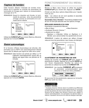 Page 3939Besoin d’aide? www.sanyoctv.com              1-800-877-5032
Cette fonction détecte l'intensité de lumière d’am-
biance de la chambre et contrôle les paramètres de
luminosité et d’image pour réduire la consommation
d'énergie de la TV.
REMARQUE: Quand la chambre soit foncée, la lumi-
nosité du panneau  et/ou les paramètres
d’image comme la luminosité et le con-
traste seront réduits.
Capteur de lumiére
Si la fonction d'Éteint Automatique est allumée, elle
permettra que la HDTV soit...