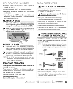 Page 2929¿Necesita ayuda? www.sanyoctv.com              1-877-864-9604
INSTALACIÓN DE BATERÍAS
Instale las baterías al control remoto.
( 2 “AAA”, no incluídas)
Para una operación segura, favor de observar
las siguientes precauciones:
• Reemplace ambas baterías al mismo tiempo. 
No utilice una batería nueva con una usada.
• Existe riesgo de explosión si las baterías son rem-
plazadas con unas de tipo incorrecto.
• No exponga el Control Remoto a calor o humedad.
• Asegúrese que las marcas “+”y “
–”de las...