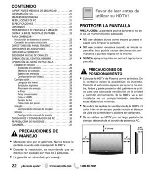 Page 22CONTENIDO
IMPORTANTES MEDIDAS DE SEGURIDAD . . . . . . . . .20
INFORMACIÓN FCC  . . . . . . . . . . . . . . . . . . . . . . . . . . . . . . .21
MARCAS REGISTRADAS  . . . . . . . . . . . . . . . . . . . . . . . . . .21
RESOLUCIONES DE PC  . . . . . . . . . . . . . . . . . . . . . . . . . . . .21
ESPECIFICACIONES  . . . . . . . . . . . . . . . . . . . . . . . . . . . . . . .21
CONTENIDO  . . . . . . . . . . . . . . . . . . . . . . . . . . . . . . . . . . . . .22
PRECAUCIONES DE PANTALLA Y MANEJO  . . . . ....