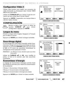 Page 4747Besoin d’aide? www.sanyoctv.com              1-800-877-5032
FONCTIONNEMENT DU MENU À LÉCRAN
ÉCRAN DE CONFIGURATION VIDÉO2
ÉCRAN DE ÉCONOMISEUR D’ÉNERGIE
ÉCRAN DE LANGUE DU MENU
ÉCRAN DE SOUS-TITRAGE DIGITAL
Choisit la langue entre Anglais, Espagnol et Français
pour le Menu en écran. 
Appuyer sur ENTERpour choisir la langue souhaitée.
Langue du menu
Sous-titrage digital
Le réglage de l’économiseur d'énergie contrôle l’éclat
des lampes du panneau pour réduire la consommation
de la puissance.
• Niveau...