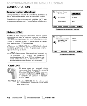 Page 4848Besoin d’aide? www.sanyoctv.com              1-800-877-5032
Configurez l'Heure actuelle de votre TVHD. Établissez le
Heure d’allumerà utiliser avec la Fonction d’allumer.
Quand la Fonction d'allumersoit habilitée,  la TV s’al-
lumera automatiquement à l'heure fixée préalablement.
Temporisateur dhorloge
ÉCRAN DE TEMPORISATEUR D’HORLOGE
FONCTIONNEMENT DU MENU À LÉCRAN
CONFIGURATION
_____________
Utilisez la Fonction HDMI-CEC pour activer et désac-
tiver les fonctions CEC disponibles....