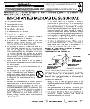 Page 1717¿Necesita ayuda? www.sanyoctv.com              1-800-877-5032
PRECAUCIÓN
RIESGO DE CHOQUE ELÉCTRICO  ¡NO ABRIR!
PRECAUCIÓN: PARA REDUCIR EL RIESGO DE CHOQUE ELÉCTRICO, NO QUITE LA CUBIERTA
(O LA TAPA TRASERA).  NO HAY PARTES ADENTRO QUE LAS PUEDA REPARAR EL USUARIO.
REFIÉRASE A PERSONAL CALIFICADO PARA REPARAR EL APARATO.ESTE SÍMBOLO INDICA QUÉ VOLTAJES PELIGROSOS QUE CONSTI-
TUYEN UN RIESGO DE CHOQUE ELÉCTRICO ESTÁN PRESENTES DEN-
TRO DE ESTA UNIDAD.
ESTE SÍMBOLO INDICA QUE HAY INSTRUCCIONES...