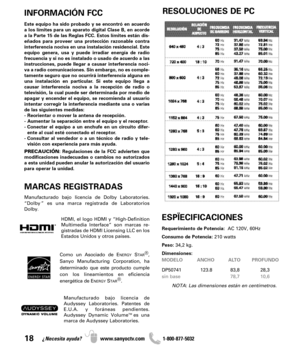 Page 1818¿Necesita ayuda? www.sanyoctv.com              1-800-877-5032
INFORMACIÓN FCC
Este equipo ha sido probado y se encontró en acuerdo
a los límites para un aparato digital Clase B, en acorde 
a la Parte 15 de las Reglas FCC. Estos límites están dis-
eñados para proveer una protección razonable contra 
interferencia nociva en una instalación residencial. Este
equipo genera, usa y puede irradiar energía de radio 
frecuencia y si no es instalado o usado de acuerdo a las
instrucciones, puede llegar a causar...