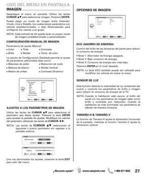 Page 2727¿Necesita ayuda? www.sanyoctv.com              1-800-877-5032
IMAGEN
USO DEL MENÚ EN PANTALLA
Despliegue el menú en pantalla. Utilice las teclas
CURSORpara seleccionar Imagen. Presione ENTER.
Puede elegir un modo de imagen entre Estándar,
Vívido, Ciney Estadio, los cuales tienen parámetros con
valores predeterminados, o elija Personalizadopara
configurar los valores a su gusto.
NOTA: Cada entrada de AV puede tener su propio modo
de imagen (predeterminado o personalizado). 
CONFIGURACIÓN MANUAL DE...