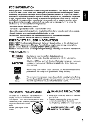 Page 43
English
FCC INFORMATION
This equipment has been tested and found to comply with the limits for a\
 Class B digital device, pursuant 
to Part 15 of the FCC Rules. These limits are designed to provide reason\
able protection against harmful 
interference in a residential installation. This equipment generates, us\
es and can radiate radio frequency 
energy and, if not installed and used in accordance with the instruction\
s, may cause harmful interference 
to radio communications. However, there is no...