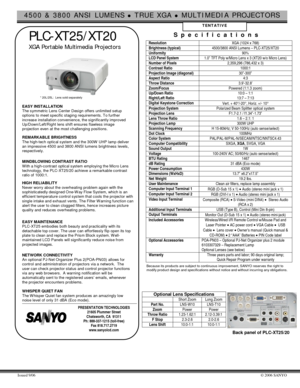 Page 14500 & 3800 ANSI LUMENS z TRUE XGA z MULTIMEDIA PROJECTORS 
Issued 9/06 © 2006 SANYO 
  
 PLC-XT25/XT20 
  XGA Portable Multimedia Projectors  
  
EASY INSTALLATION The symmetric Lens Center Design offers unlimited setup options to meet specific staging requirements. To further increase installation convenience, the significantly improved Up/Down/Left/Right lens shift ensures flawless image projection even at the most challenging positions.    REMARKABLE BRIGHTNESS The high-tech optical system and the...