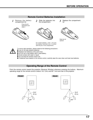 Page 1717
BEFORE OPERATION
Remote Control Batteries Installation
123
Slide the lid
upward.
Press the lid
downward and
slide it.
For correct polarity (+ and –), be sure
the battery terminals are in contact
with the pins in the compartment.
Remove the battery
compartment lid.Slide the batteries into
the compartment.Replace the compartment
lid.
Operating Range of the Remote Control
To insure safe operation, please observe the following precautions :
lUse (2) AA type alkaline batteries.
lReplace two batteries at...