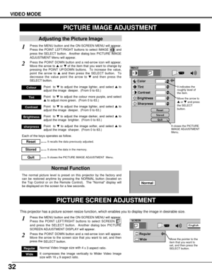 Page 3232
VIDEO MODE
PICTURE IMAGE ADJUSTMENT
Press the MENU button and the ON-SCREEN MENU will appear.
Press the POINT LEFT/RIGHT buttons to select IMAGE  and
press the SELECT button.  Another dialog box PICTURE IMAGE
ADJUSTMENT Menu will appear. 
Press the POINT DOWN button and a red-arrow icon will appear.
Move the arrow to sor tof the item that you want to change by
pressing the POINT UP/DOWN buttons.  To increase the value,
point the arrow to sand then press the SELECT button.  To
decrease the value point...