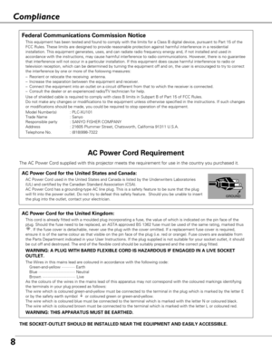 Page 8Compliance
8
AC Power Cord for the United Kingdom:
This cord is already fitted with a moulded plug incorporating a fuse, th\
e value of which is indicated on the pin face of the
plug. Should the fuse need to be replaced, an ASTA approved BS 1362 fuse\
 must be used of the same rating, marked thus
. If the fuse cover is detachable, never use the plug with the cover omi\
tted. If a replacement fuse cover is required,
ensure it is of the same colour as that visible on the pin face of the p\
lug (i.e. red or...