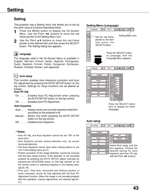 Page 43
43

Language
The  language  used  in  the  On-Screen  Menu  is  available  in 
English,  German,  French,  Italian,  Spanish,  Portuguese, 
Dutch,  Swedish,  Finnish,  Polish,  Hungarian,  Romanian, 
Russian, Chinese, Korean, and Japanese.
Set  the  red  frame 
pointer  to  the  item 
a n d   p r e s s   t h e 
SELECT button.
Press the SELECT button 
a t   L a n g u a g e ,   t h e n   t h e 
Language Menu appears.
Setting Menu (Language)
Setting Menu icon
Setting
Setting
Auto setup
This  function...