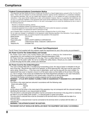 Page 8
8

Compliance
The AC Power Cord supplied with this projector meets the requirement for use in the country you purchased it.  
AC Power Cord for the United States and Canada:
A C  P o w e r  C o r d  u s e d  i n  t h e  U n i t e d  S t a t e s  a n d  C a n a d a  i s  l i s t e d  b y  t h e  U n d e r w r i t e r s 
Laboratories (UL) and certified by the Canadian Standard Association (CSA).
AC  Power  Cord  has  a  grounding-type AC  line  plug. This  is  a  safety  feature  to  be  sure  that  the...