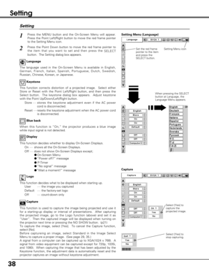 Page 3838
Setting
Keystone
Press the MENU button and the On-Screen Menu will appear.
Press the Point Left/Right button to move the red frame pointer
to the Setting Menu icon.1
2
Language
The language used in the On-Screen Menu is available in English,
German, French, Italian, Spanish, Portuguese, Dutch, Swedish,
Russian, Chinese, Korean, or Japanese.
Display
This function decides whether to display On-Screen Displays.
On ···· shows all the On-Screen Displays.
Off ···· does not show On-Screen Displays except;...