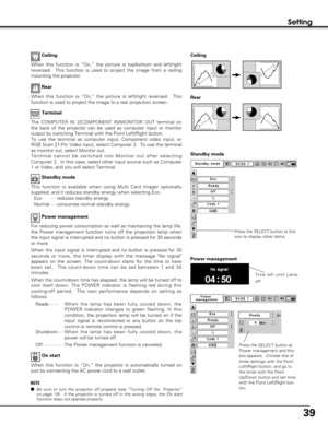 Page 3939
Setting
Terminal
The COMPUTER IN 2/COMPONENT IN/MONITOR OUT terminal on
the back of the projector can be used as computer input or monitor
output by switching Terminal with the Point Left/Right button.  
To use the terminal as computer input, Component video input, or
RGB Scart 21-Pin Video input, select Computer 2.  To use the terminal
as monitor out, select Monitor out.
Terminal cannot be switched into Monitor out after selecting
Computer 2.  In this case, select other input source such as Computer...