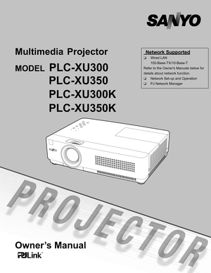 Page 1
Multimedia  Projector
MODEL PLC-XU300
           PLC-XU350
           PLC-XU300K
           PLC-XU350K
Owner’s Manual
 Network Supported 
❏	 		Wired	LAN
	 	 	 	100-Base-TX/10-Base-T
Refer	to	the	Owner's	Manuals	below	for	
details	about	network	function.
❏	 		Network	Set-up	and	Operation
❏	 		PJ	Network	Manager 