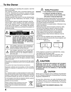 Page 4
4

To the Owner
CAUTION: TO  REDUCE  THE  RISK  OF  ELECTRIC 
SHOCK,  DO  NOT  REMOVE  COVER  (OR 
BACK) .  NO  USER-SERVICEABLE  PARTS 
INSIDE  EXCEPT  LAMP  REPLACEMENT  . 
R E F E R   S E R V I C I N G   T O   Q U A L I F I E D 
SERVICE PERSONNEL .
THIS	SYMBOL 	INDICATES 	THAT 	DANGEROUS	
VOLTAGE	 CONSTITUTING	 A	RISK	 OF	ELECTRIC	
SHOCK	IS	PRESENT 	WITHIN	THIS	UNIT.
THIS	SYMBOL 	INDICATES 	THAT 	THERE 	ARE	
IMPORTANT 	OPERATING 	AND 	MAINTENANCE	
I N S T R U C T I O N S 	I N 	T H E 	O W N E R '...