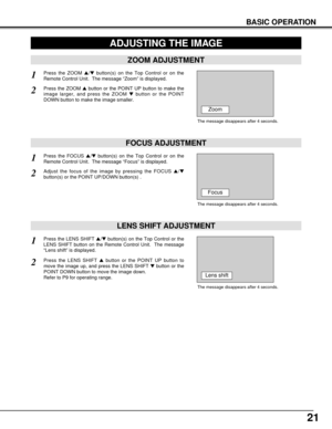 Page 2121
BASIC OPERATION
ADJUSTING THE IMAGE
The message disappears after 4 seconds.
The message disappears after 4 seconds.
Zoom
Focus
ZOOM ADJUSTMENT
FOCUS ADJUSTMENT
1Press the ZOOM /button(s) on the Top Control or on the
Remote Control Unit.  The message “Zoom” is displayed.
2Press the ZOOM button or the POINT UP button to make the
image larger, and press the ZOOM button or the POINT
DOWN button to make the image smaller.
1Press the FOCUS /button(s) on the Top Control or on the
Remote Control Unit....